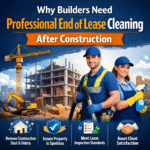 Why Builders Need End of Lease Cleaning Sydney
